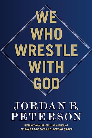 jordan peterson we who wrestle with God