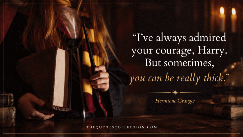 Hermione Granger quote graphic about admiring Harry’s courage while teasing him for being thick.