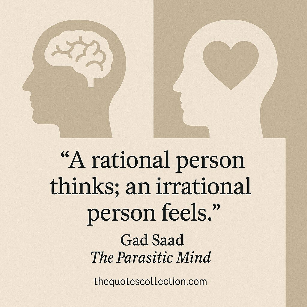 Minimalist quote graphic of Gad Saad's saying “A rational person thinks; an irrational person feels” with brain and heart icons symbolizing thought and emotion.