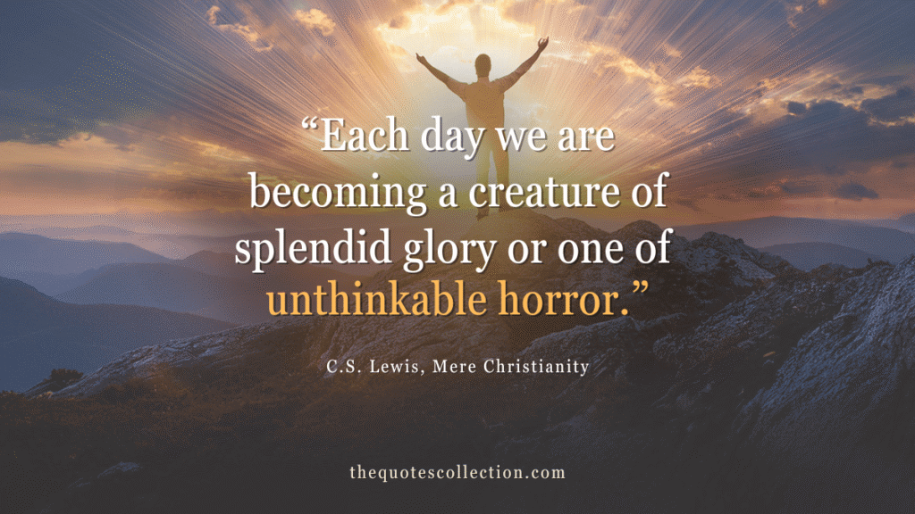 C.S. Lewis’s line about becoming a creature of splendid glory or unthinkable horror over a dramatic mountain sunrise.