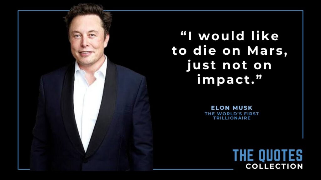 Elon Musk famous quotes on liking to die on Mars.