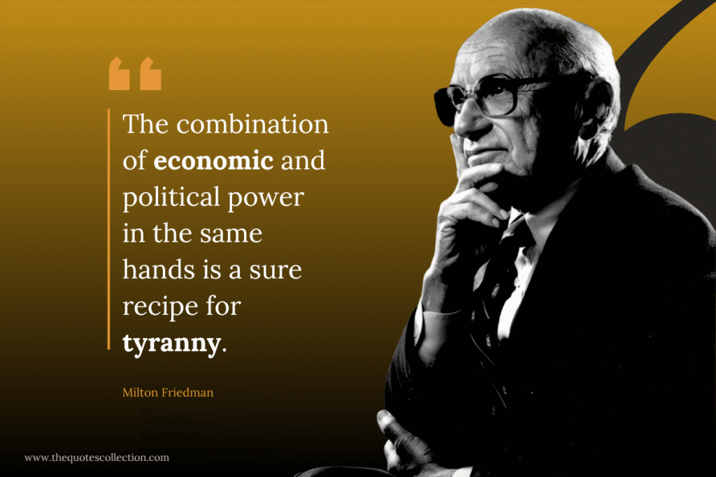 milton friedman quotes on the combination of economic and political power