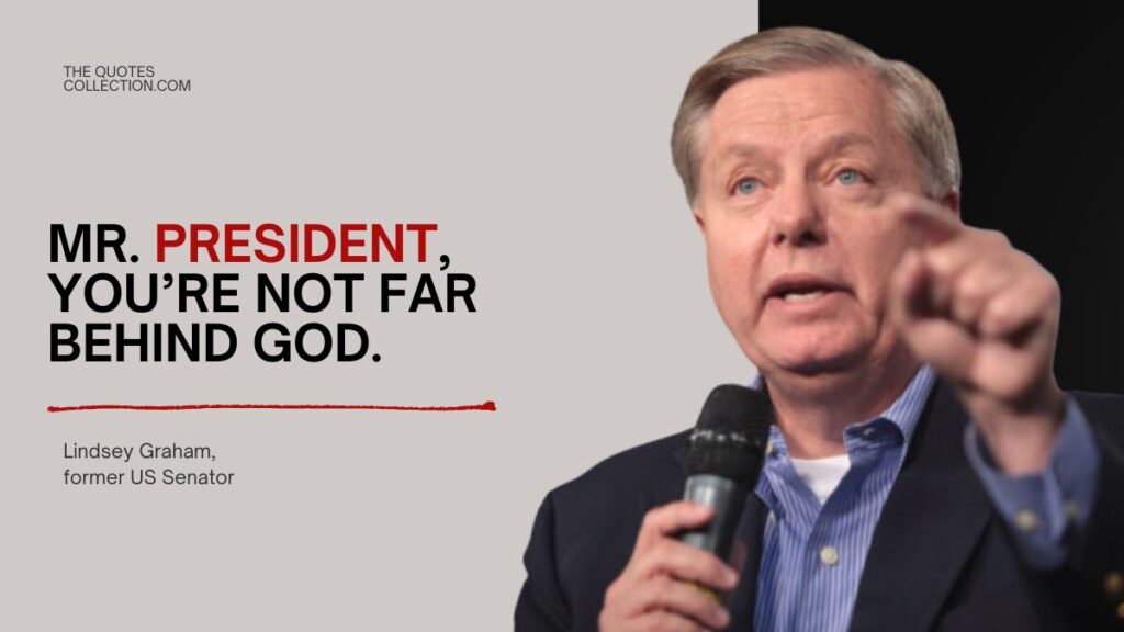 Famous lindsey graham quote graphic about president trump