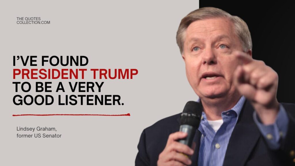 Lindsey graham quote about trump as a good listener