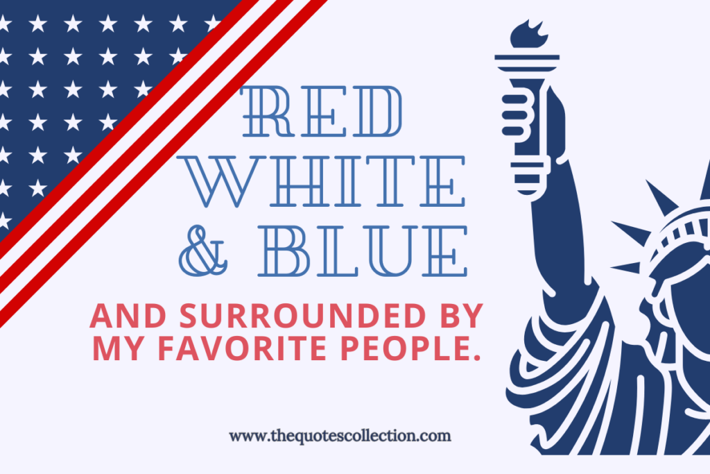 4th of july quote graphic with text "red, white, blue and surrounded by my favorite people."