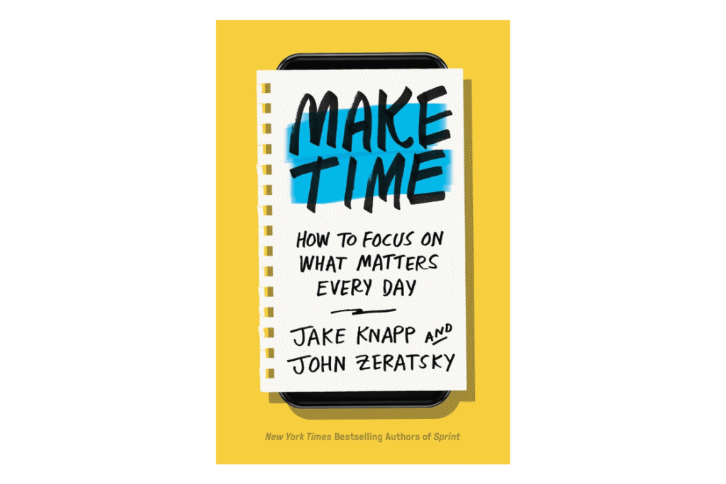 Make Time by Jake Knapp and John Zeratsky, a book on how to focus