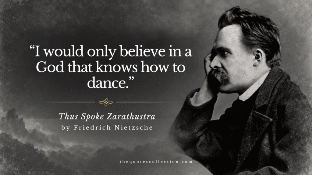 Friedrich Nietzsche quote from Thus Spoke Zarathustra about believing in a God who knows how to dance
